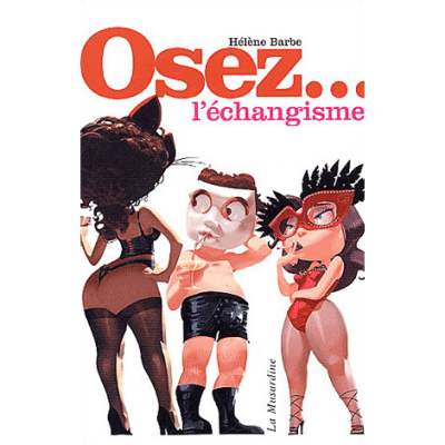 Osez... l'échangisme