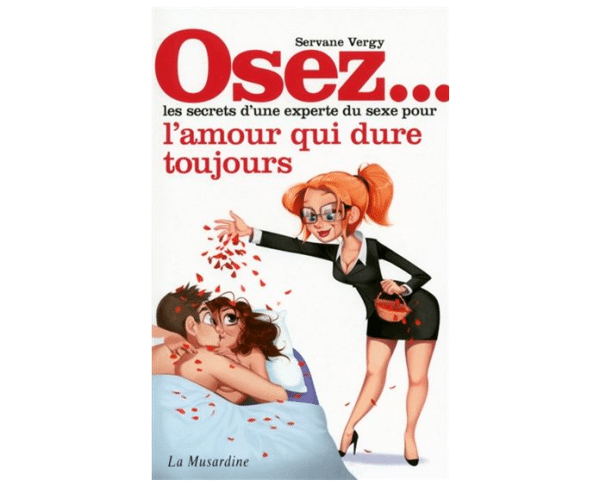Osez... les secrets d'une experte du sexe pour que l'amour dure toujours