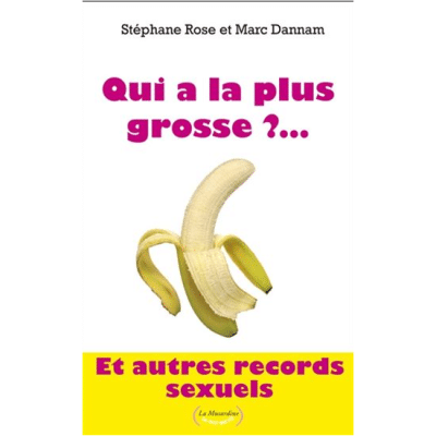 Qui a la plus grosse... Et autres records sexuels