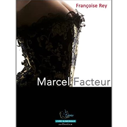 Marcel facteur - Littérature Érotique - Françoise Rey