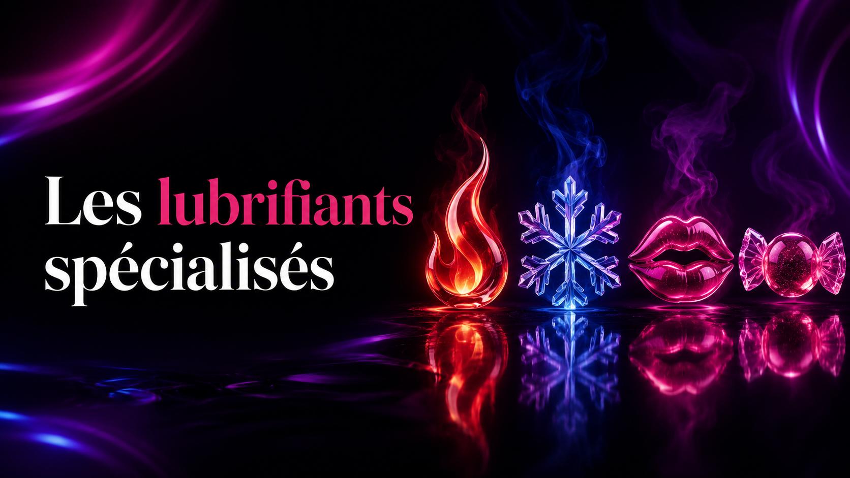 Lubrifiants spécialisés chauffants refroidissants stimulants et comestibles